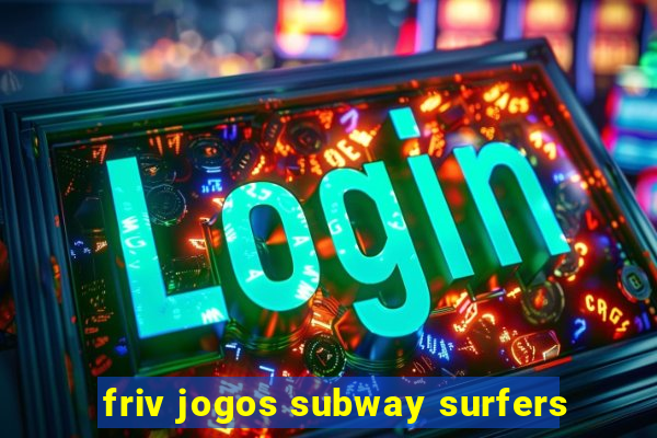 friv jogos subway surfers