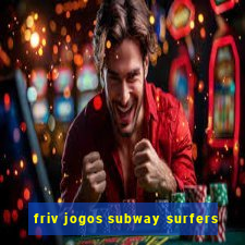 friv jogos subway surfers