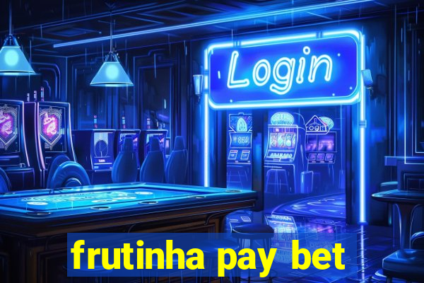 frutinha pay bet