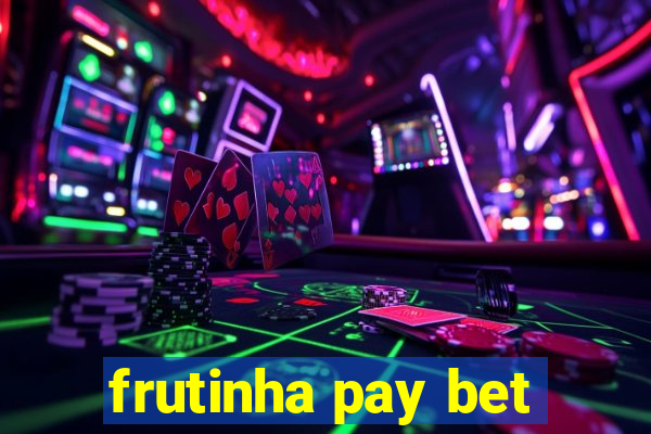 frutinha pay bet