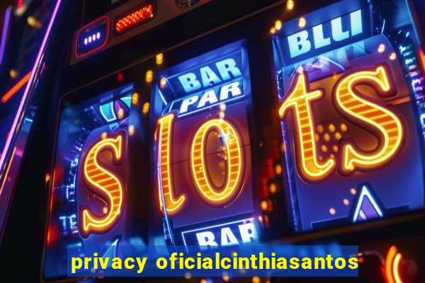 privacy oficialcinthiasantos