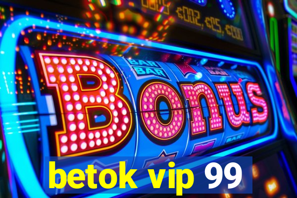 betok vip 99