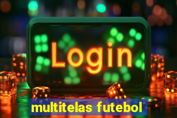 multitelas futebol