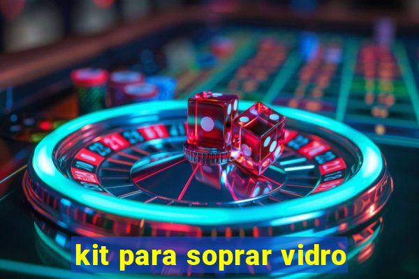 kit para soprar vidro