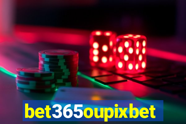 bet365oupixbet