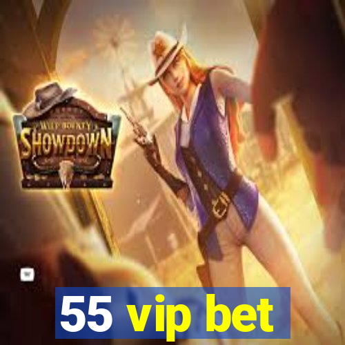 55 vip bet