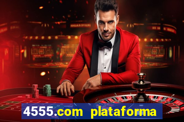 4555.com plataforma de jogos