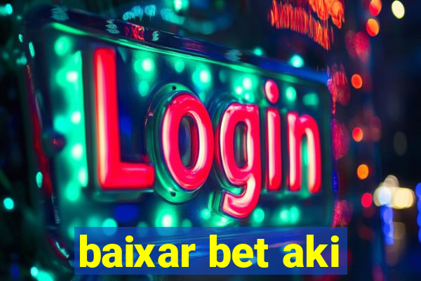 baixar bet aki