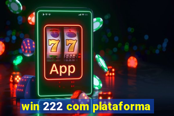 win 222 com plataforma