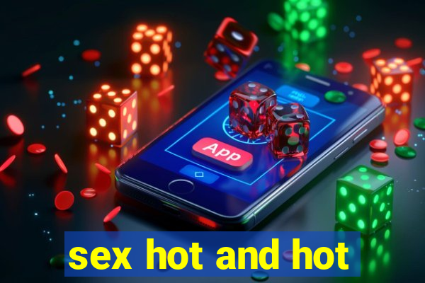 sex hot and hot