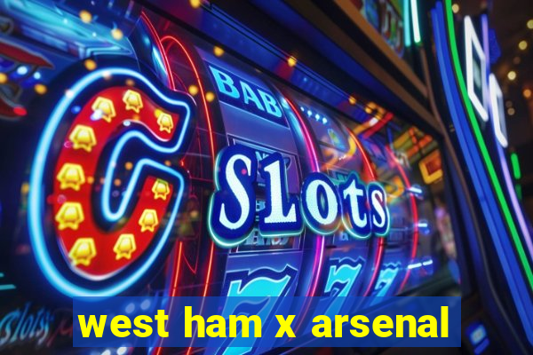 west ham x arsenal