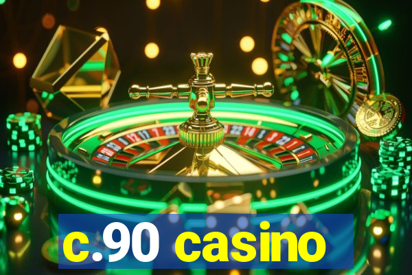 c.90 casino