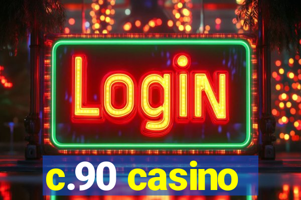 c.90 casino