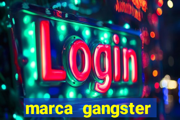 marca gangster significado marca gangster é boa