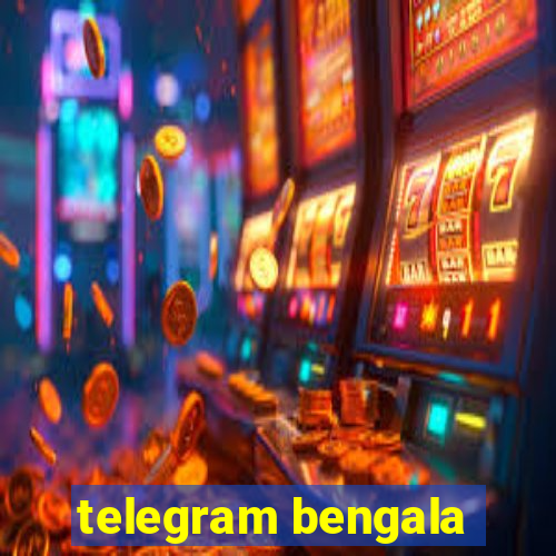 telegram bengala