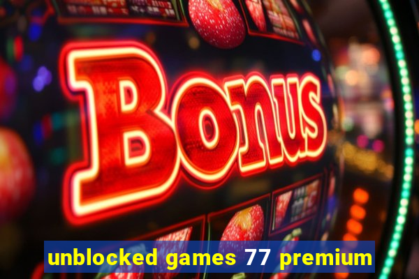 unblocked games 77 premium