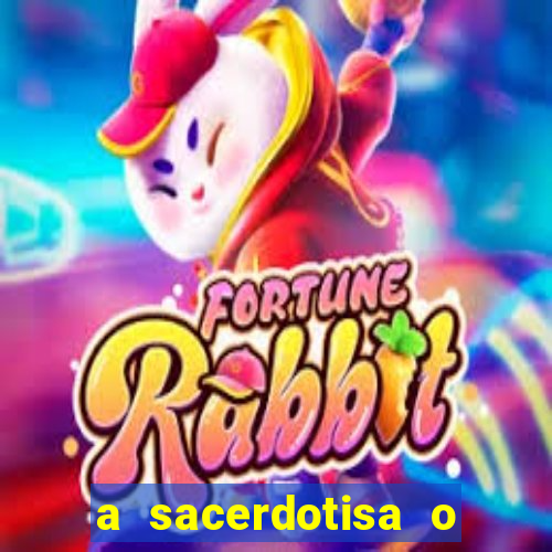 a sacerdotisa o que ele sente por mim