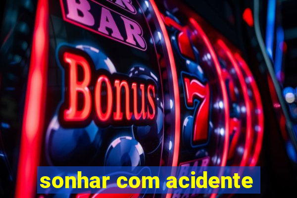 sonhar com acidente