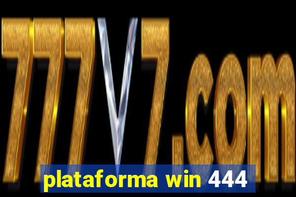 plataforma win 444