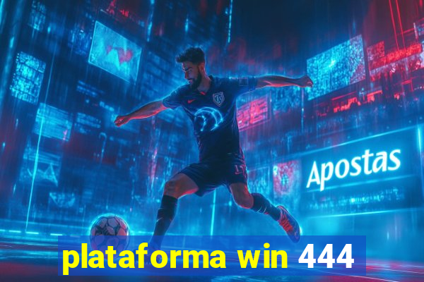 plataforma win 444