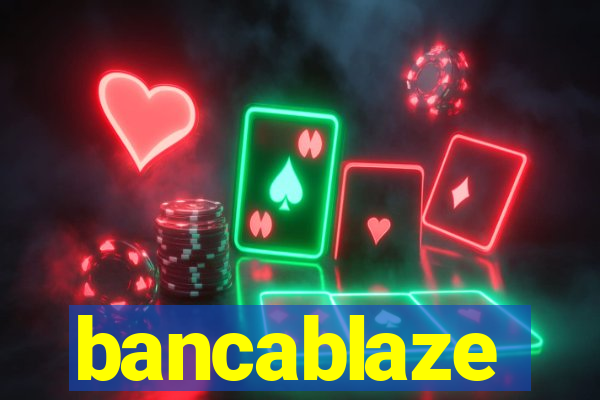 bancablaze