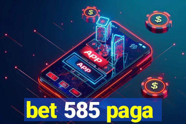 bet 585 paga