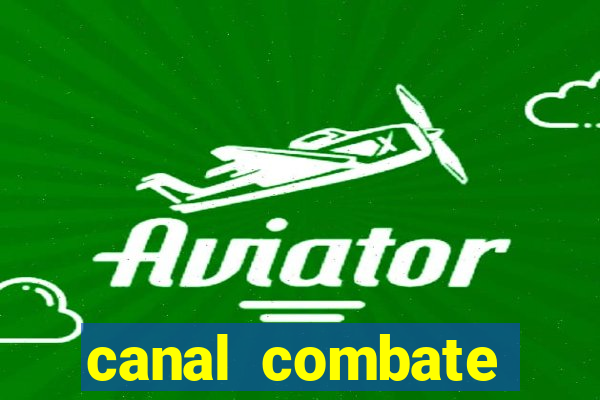 canal combate multicanais ao vivo