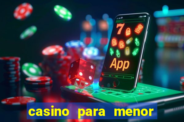 casino para menor de 18