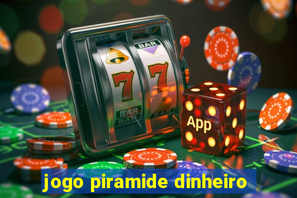 jogo piramide dinheiro