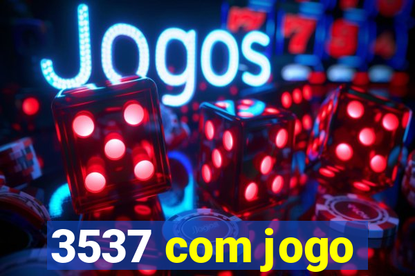 3537 com jogo