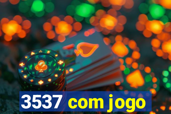 3537 com jogo