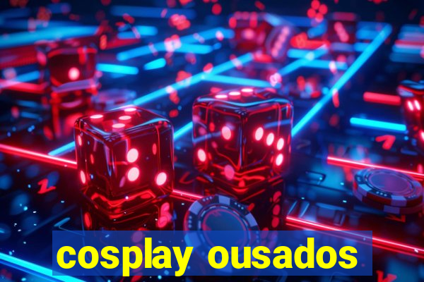 cosplay ousados