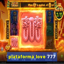 plataforma love 777