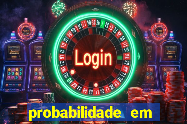 probabilidade em jogos de azar