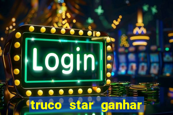 truco star ganhar dinheiro pix