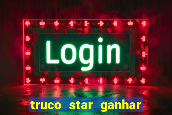 truco star ganhar dinheiro pix