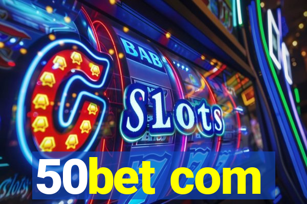 50bet com