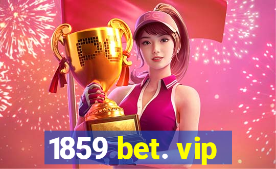 1859 bet. vip