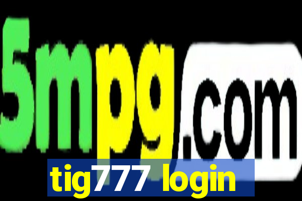 tig777 login