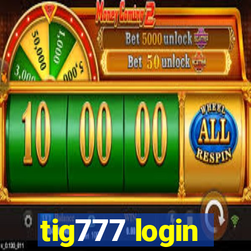 tig777 login