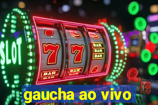 gaucha ao vivo