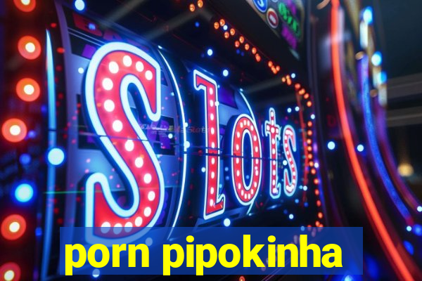 porn pipokinha