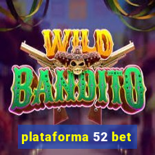 plataforma 52 bet