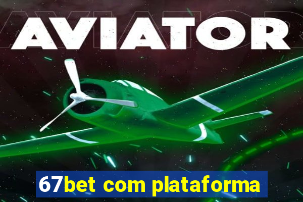 67bet com plataforma