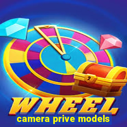 camera prive models