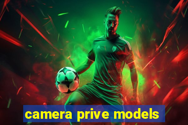 camera prive models