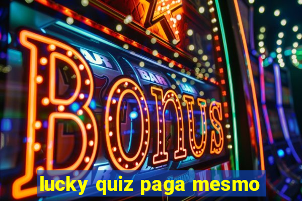 lucky quiz paga mesmo