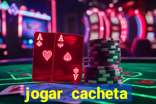 jogar cacheta valendo dinheiro