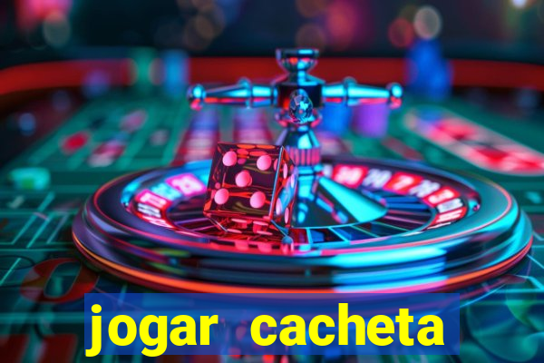 jogar cacheta valendo dinheiro