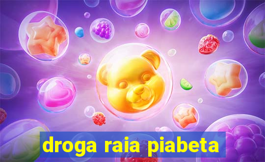 droga raia piabeta